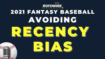 Fantasy Baseball Strategy: 4 Tips To Avoid Recency Bias: Rotowire