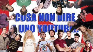 Cosa Non Dire MAI a uno Youtuber - wikinauti ft youtube italia