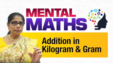 Learn basic of mental Maths for beginners | Mass - Addition in kilogram & Gram | Maths Tricks