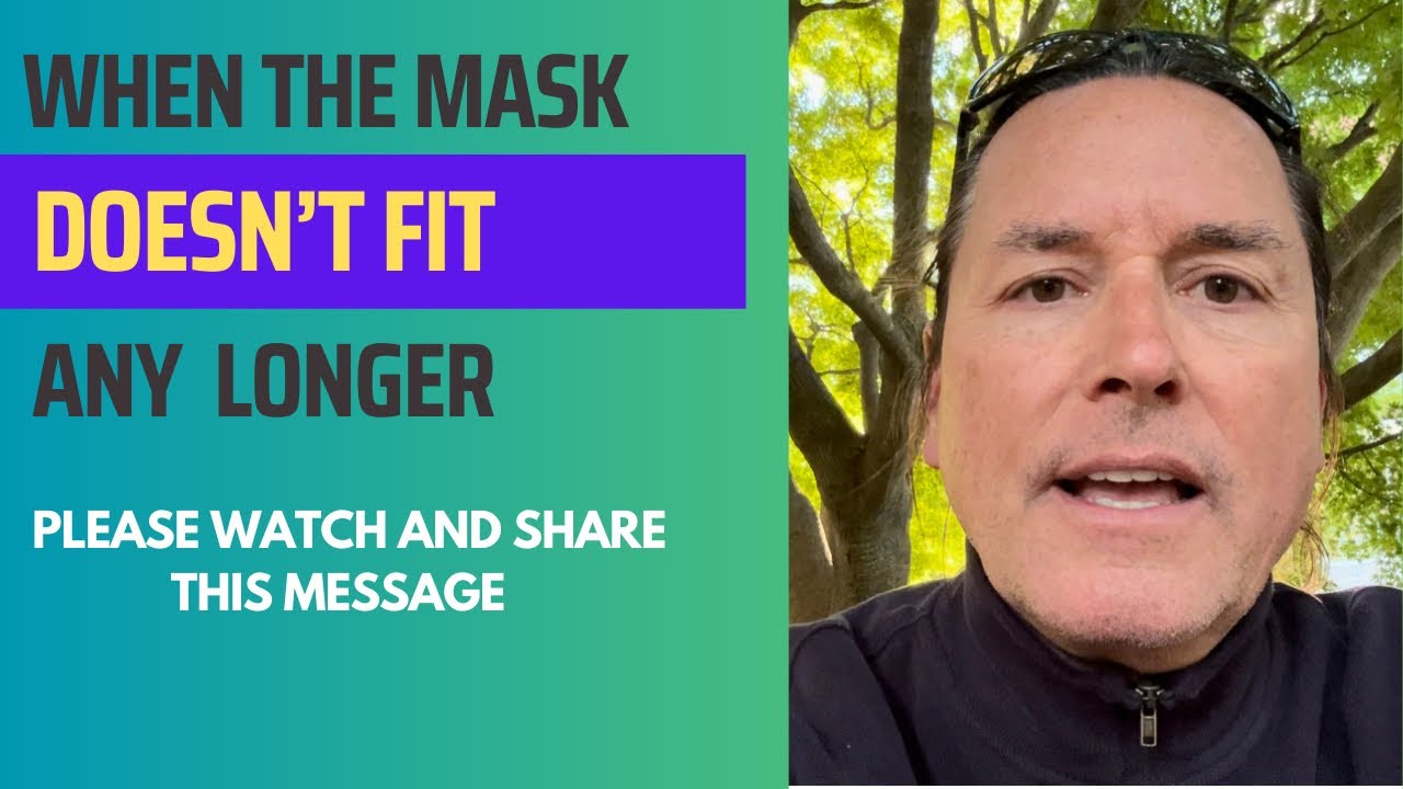 WHEN THE MASK DOESN’T FIT ANY LONGER