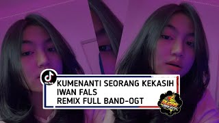 DJ KUMENANTI SEORANG KEKASIH - IWAN FALS || REMIX FULLBAND || FULL BASS || BY RUDAS PROJECT