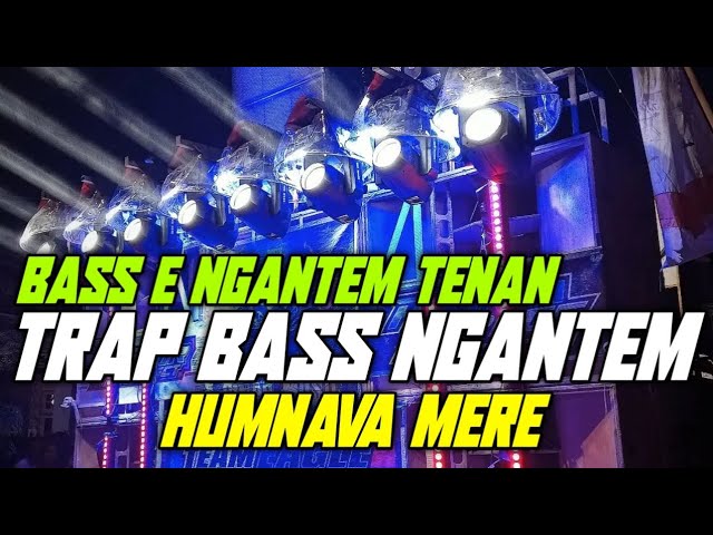 DJ TRAP BASS NGANTEM TERBARU || HUMNAVA MERE HKS PROJECT class=