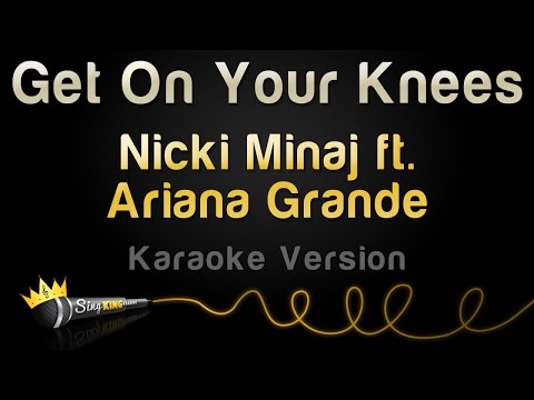 Nicki Minaj ft. Ariana Grande - Get On Your Knees (Karaoke Version)