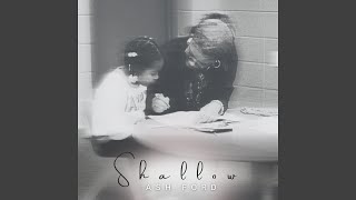 Shallow - Ash Ford