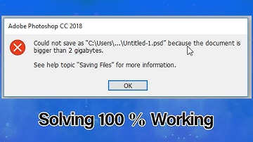 Could not Save Because The Document Is Bigger Than 2 Gigabytes PhotoShop Cs6/CC Solving 100% Working