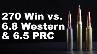 270 Win. vs 6.8 Western & 6.5 PRC