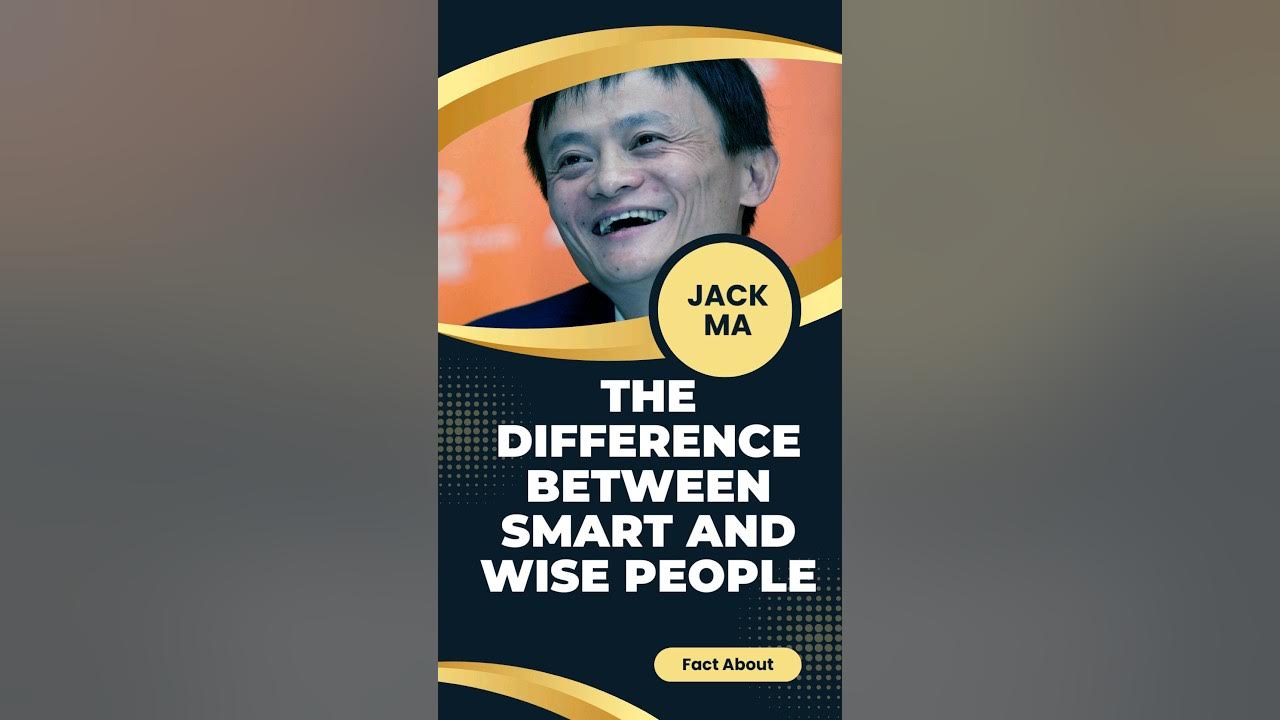 the-difference-between-smart-and-wise-people-jack-ma-jackma