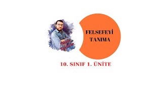 10. Sınıf Felsefe 1. Ünite - Felsefeyi Tanıma Güncel