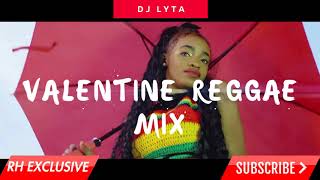 DJ LYTA  - 2018 HOT NEW  VALENTINE REGGEA  ONE DROP MIX (RH EXCLUSIVE)