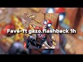 Favé-ft gazo.flashback 1 heures