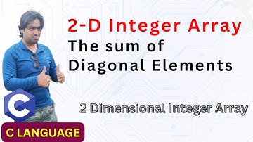 C Programming 2D Array |  Sum of Diagonal Elements  |  Hindi