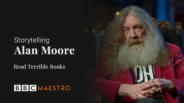 Alan Moore - Read Terrible Books - Storytelling - BBC Maestro