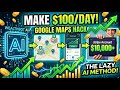 The Lazy 3-Step Way to Make $100/Day Using Google Maps & AI 🚀