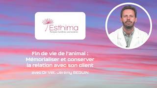 Esthima - Fin De Vie De Lanimal Mémorialiser Et Conserver La Relation Avec Son Client