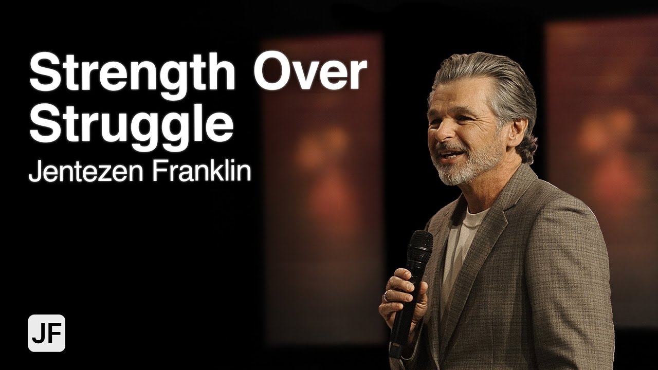 Strength Over Struggle | Jentezen Franklin