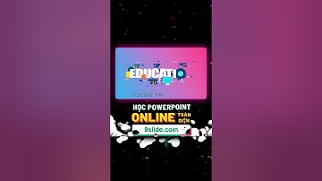 Gợi ý cách dùng Hiệu ứng Animation #PowerPoint thiết kế Slide chủ đề Giáo dục 4.0 sáng tạo 💡