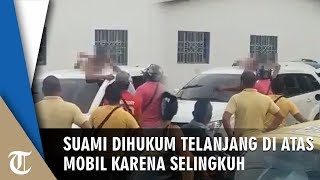 Tepergok Selingkuh di Hotel, Suami Telanjang dan Berbaring di Atas Mobil hingga Diarak Keliling Kota