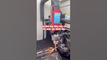 Gia công inox bằng máy cắt ống laser cnc nhanh đẹp.