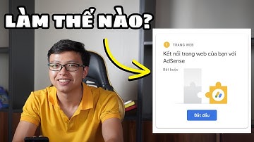 Kết nối trang web với Adsense "Bắt buộc" có cần thiết? Kiếm tiền Youtube