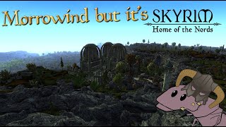 Were playing Skyrim now! || Skyrim in Morrowind!