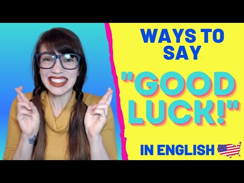 WAYS TO SAY GOOD LUCK IN AMERICAN ENGLISH | Expressions to Wish Someone Luck
