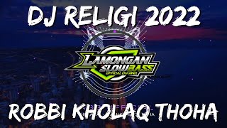 DJ SHOLAWAT ROBBI KHOLAQ THOHA SLOW FULL BASS