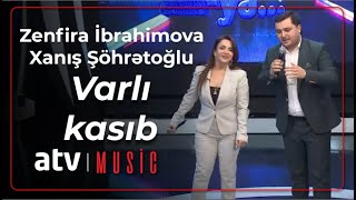 Zenfira İbrahimova & Xanış Şöhrətoğlu -  Varlı-kasıb