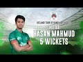 Hasan mahmuds 5 wickets against ireland  3rd odi  ireland tour of bangladesh 2023