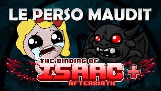 LE PERSO MAUDIT | The Binding of Isaac Afterbirth + #14
