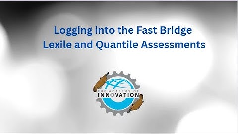 AOI:  Logging into the Fast Bridge Lexile and Quantile Assessments