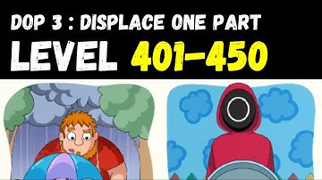 🔥 DOP 3 : Displace One Part (Level 401-450)