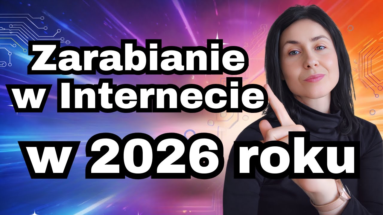 Sposoby zarabiania przez Internet w 2026 roku
