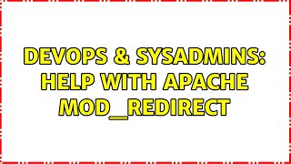 Celebrity DevOps & SysAdmins: Help with apache mod_redirect (3 Solutions!!) Wealth