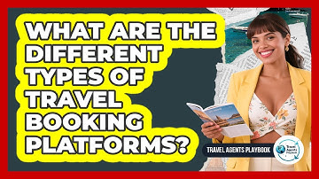 What Are The Different Types Of Travel Booking Platforms?