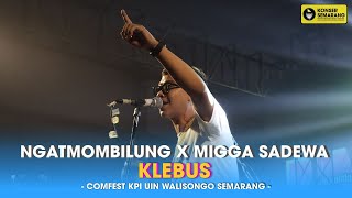 NGATMOMBILUNG FT. MIGGA SADEWA - KLEBUS (LIVE COMFEST KPI UIN WALISONGO)