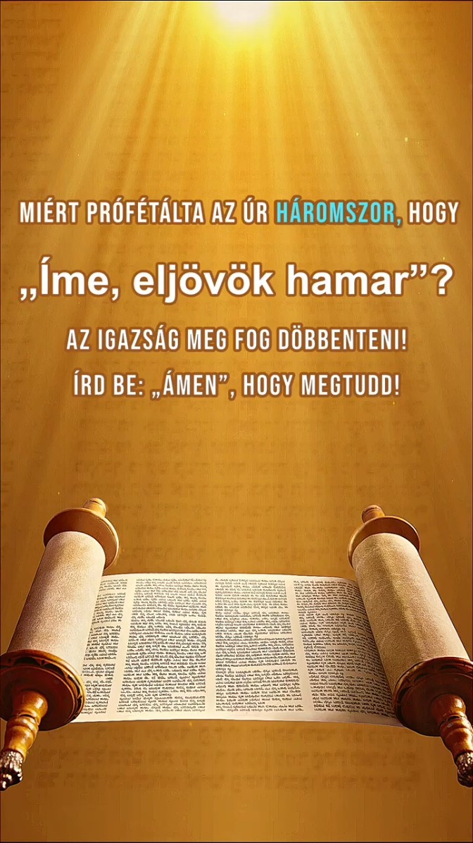 Miért prófétálta az Úr háromszor, hogy „Íme, eljövök hamar”? Az igazság meg fog döbbenteni! Írd be: „Ámen”, hogy megtudd!