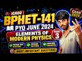 BPHET-141 Elements of Modern Physics | June 2024 PYQ Discussion Part-3