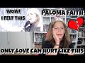 DEEP! PALOMA FAITH Reaction - Only Love Can Hurt Like This LIVE #reaction #palomafaith #music