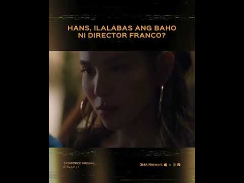 Taskforce Firewall: Hans, ilalabas ang baho ni Director Franco? | Episode 74