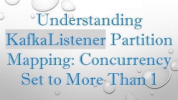 Understanding KafkaListener Partition Mapping: Concurrency Set to More Than 1