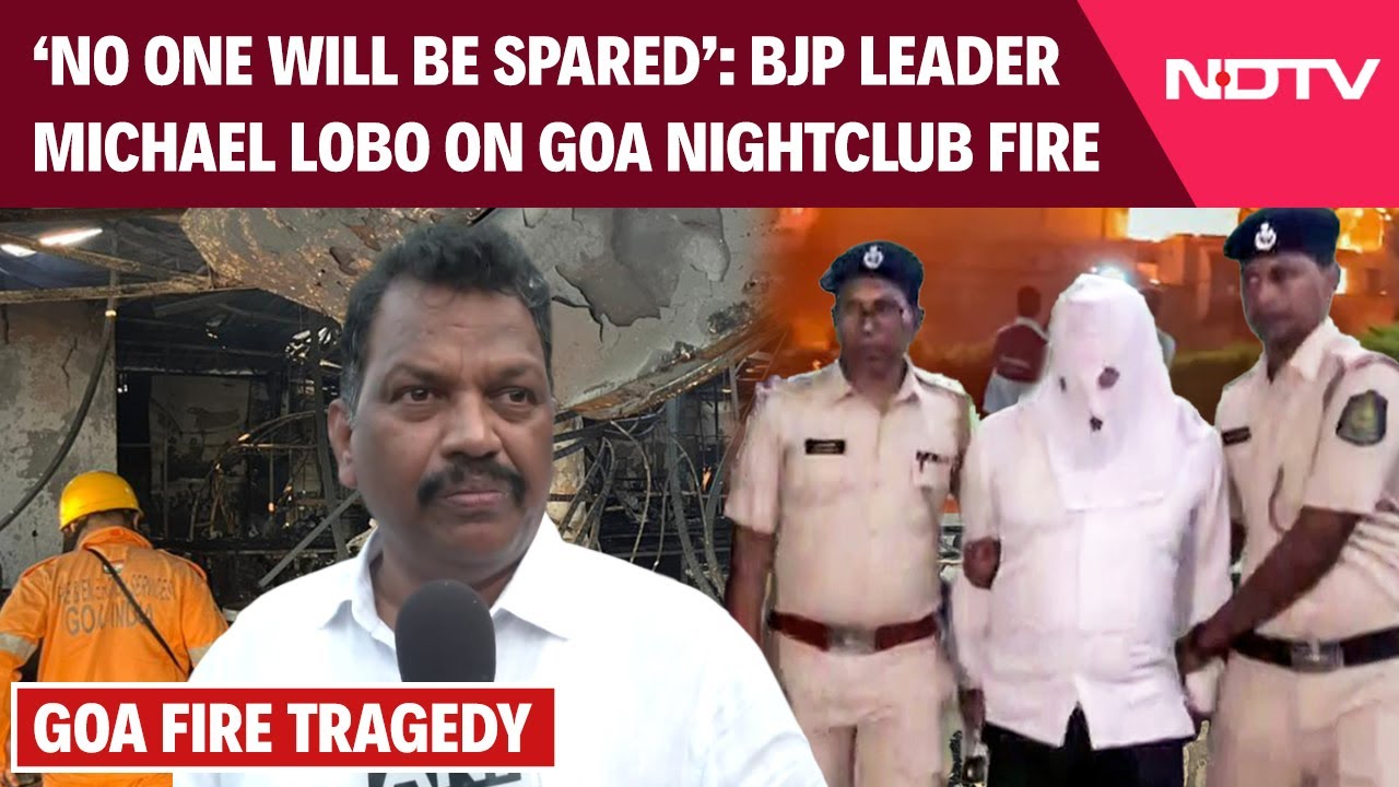 Goa Nightclub Fire | Goa Tragedy: BJP's Michael Lobo Vows Action Against ‘Whoever Is Responsible’