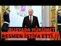 Rusya’da hükümet resmen istifa etti!