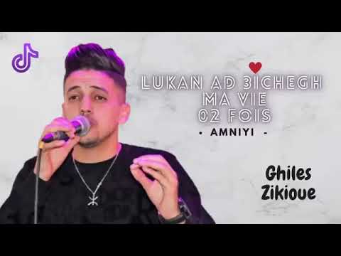 Ghilas__Zikioue Lukan ad 3ichegh Ma vie 2 Fois