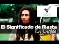 El significado de Rasta en inglés