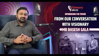 Introducing the teaser from our conversation with visionary Mr Basesh Gala