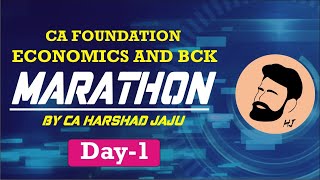 CA FOUNDATION ECONOMICS AND BCK MARATHON BY CA HARSHAD JAJU - DAY1