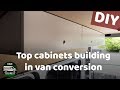 Top cabinets DIY building storage for van conversion sprinter. Do it yourself wooden cupboards