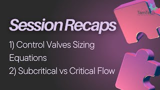 Famous Session Recaps | Control Valves Sizing | Critical vs Subcritical Flow Profile