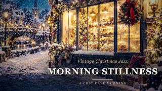 MORNING STILLNESS ☕ Vintage Christmas Jazz for Studying & Quiet Hours