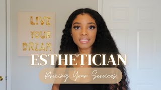 Esthetics | How To Price Your Services | Solo Esthetician Tips | Setting Up Your Esthetician Prices